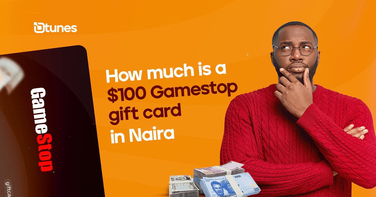 How Much Is a $100 GameStop Gift Card In Naira