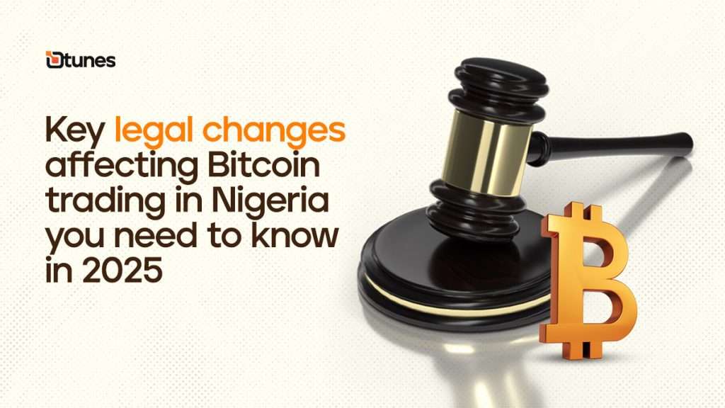 Key Legal Changes Affecting Bitcoin Trading in Nigeria You Need to Know in 2025