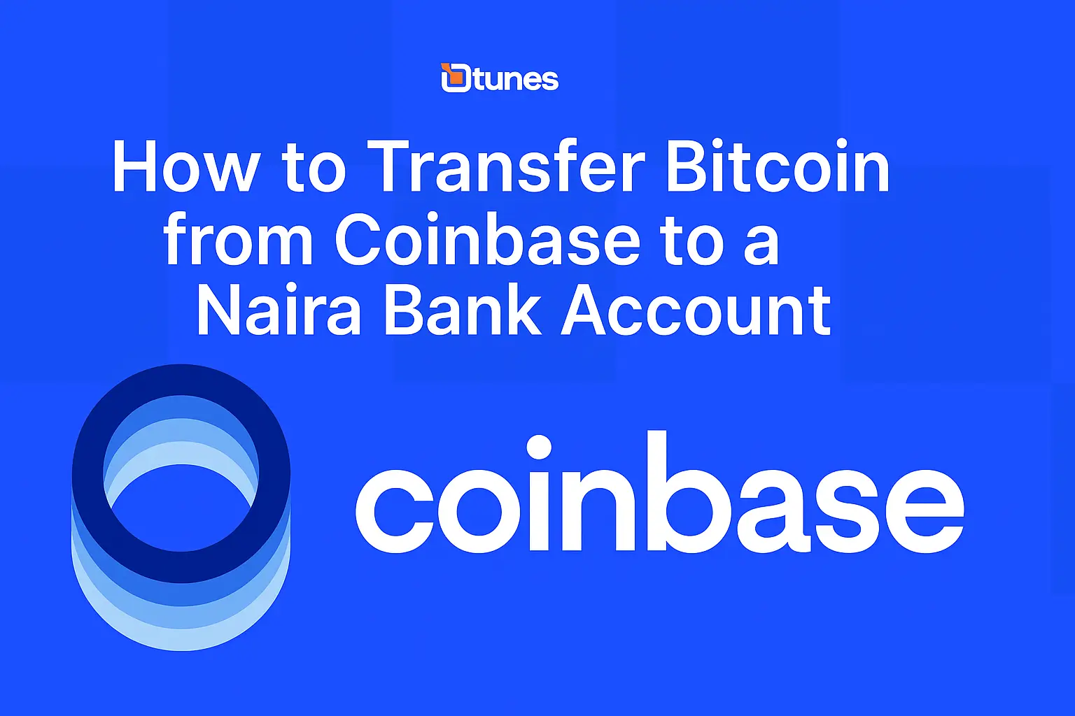 How to Transfer Bitcoin from Coinbase to a Naira Bank Account