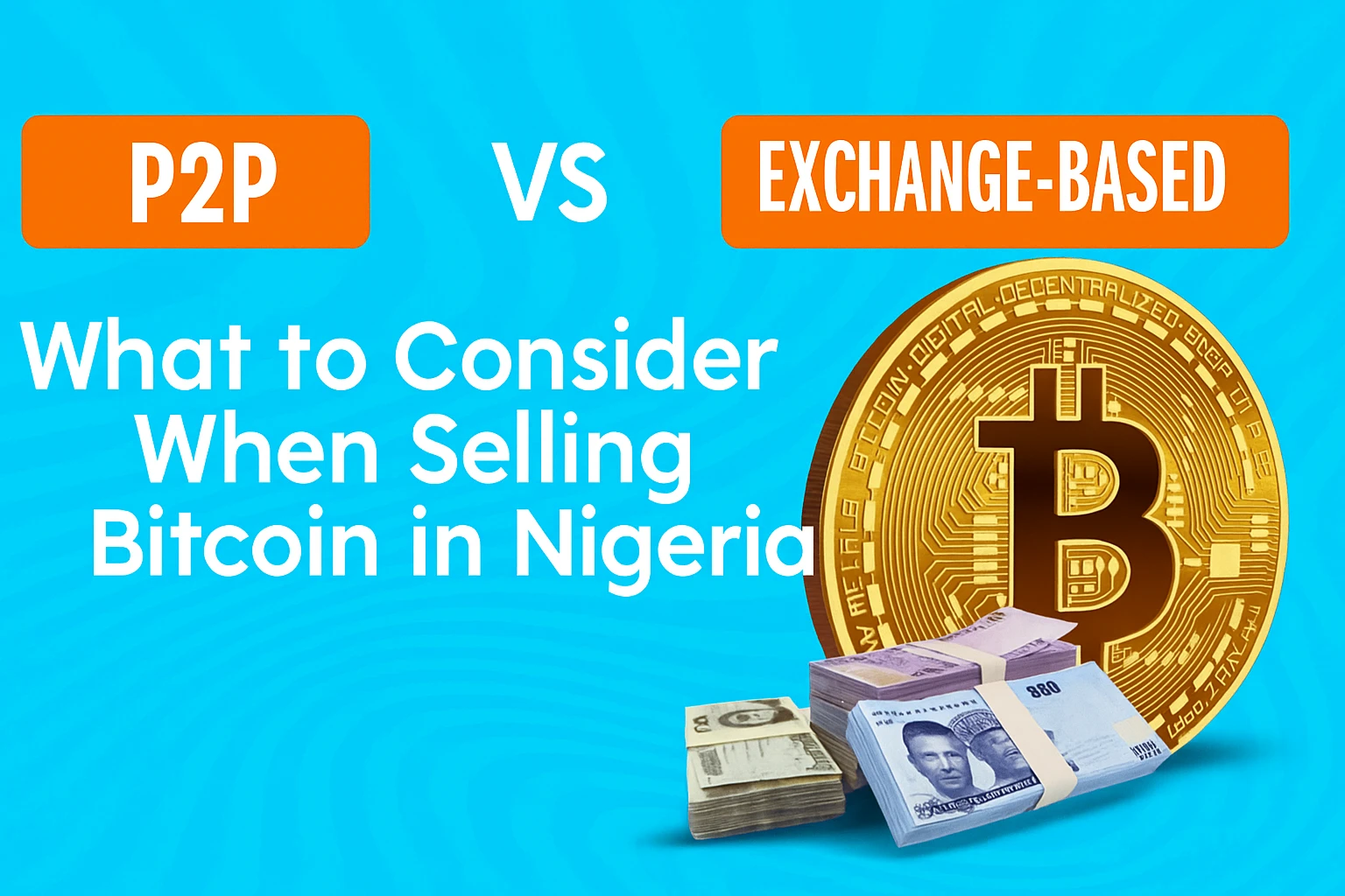 P2P vs Exchange-Based Methods 4 Things to Consider When Selling Bitcoin in Nigeria